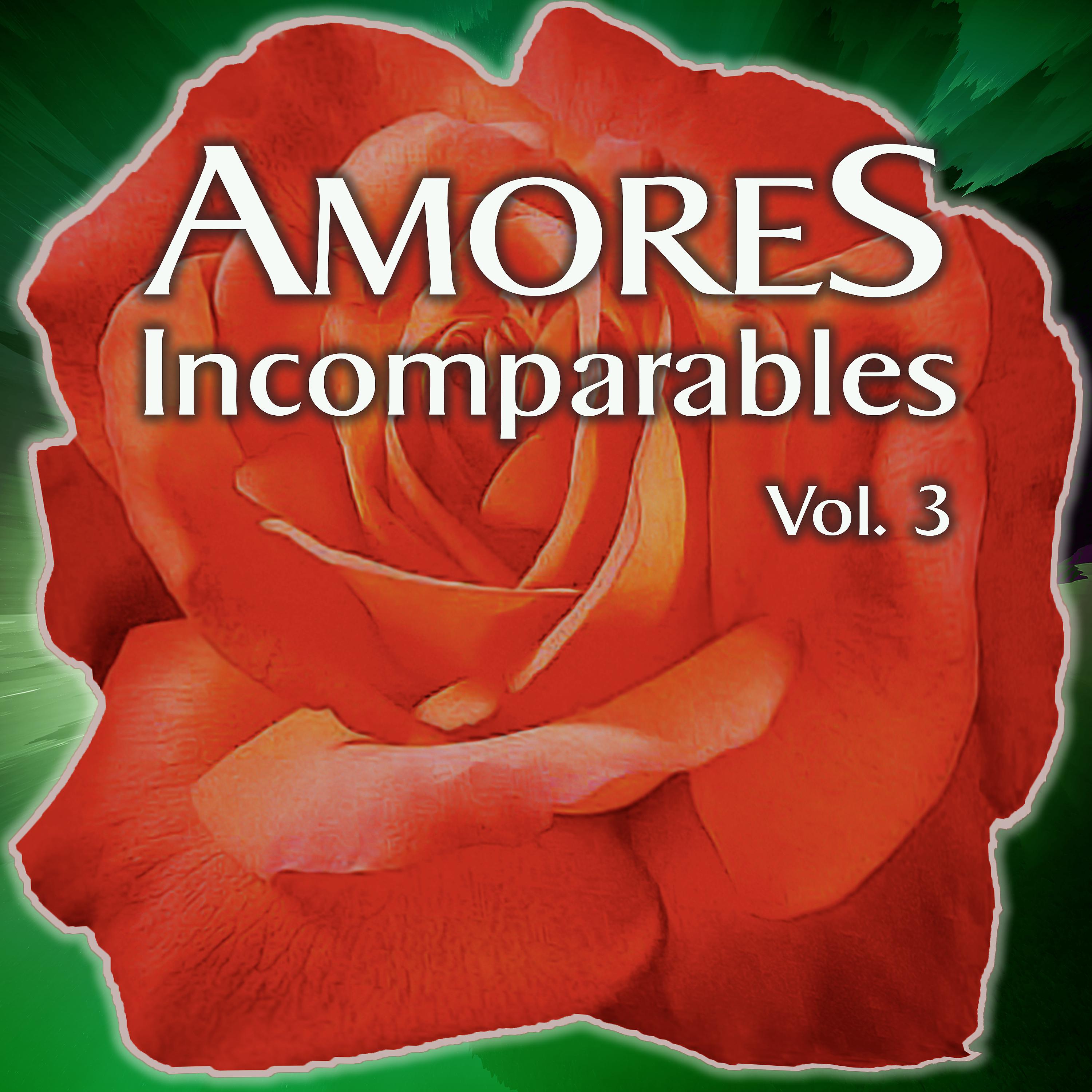 Постер альбома Amores Incomparables, Vol. 3