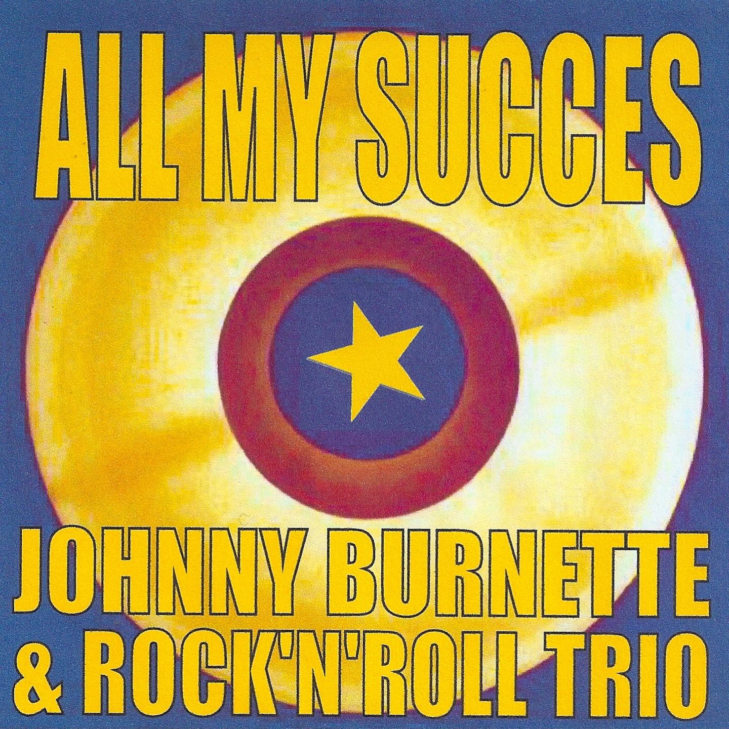 Постер альбома All My Succes - Johnny Burnette & The Rock'n'Roll Trio