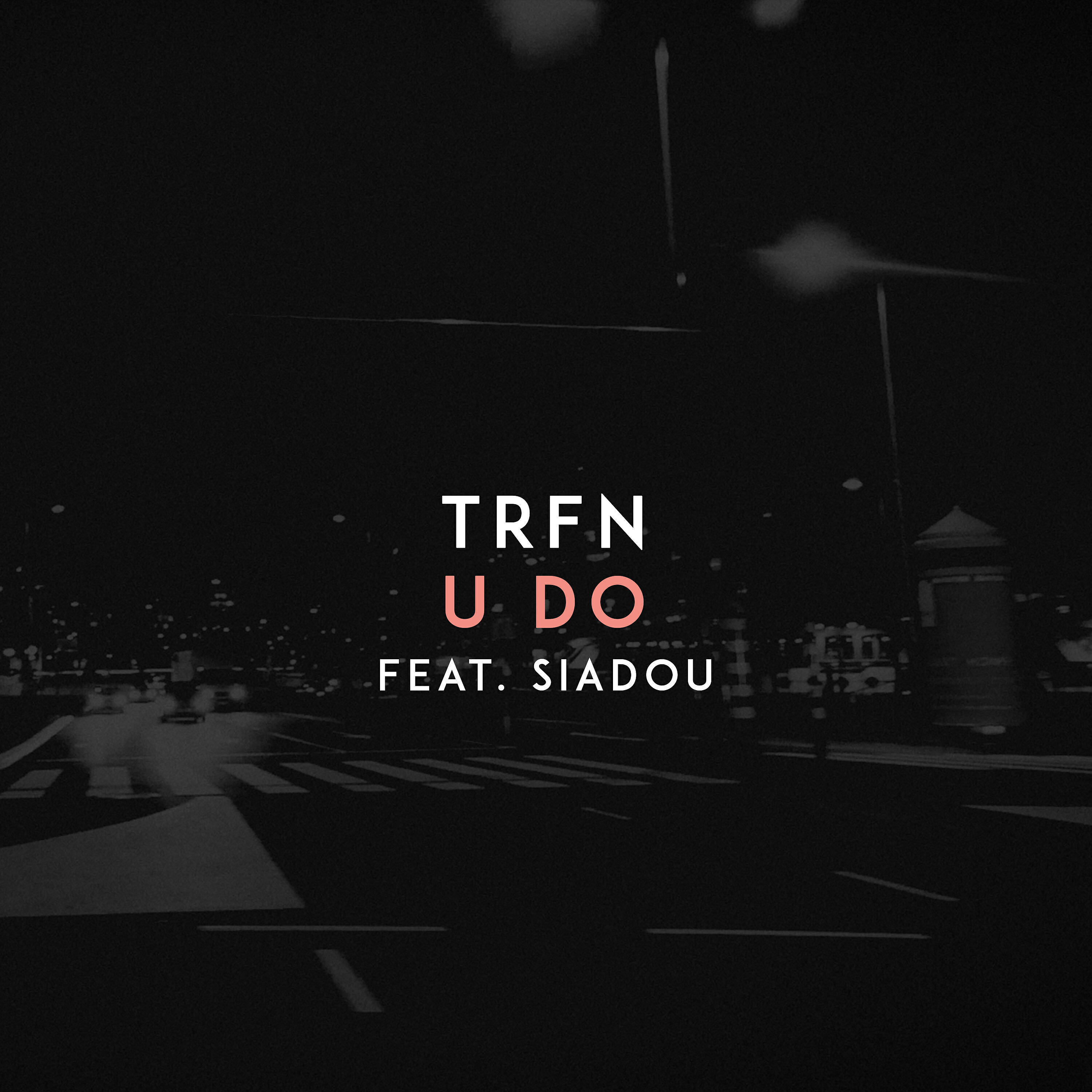 Ласт ю песня. TRFN U do. TRFN Siadou. TRFN feat. Siadou - do it. TRFN U do ft Siadou.