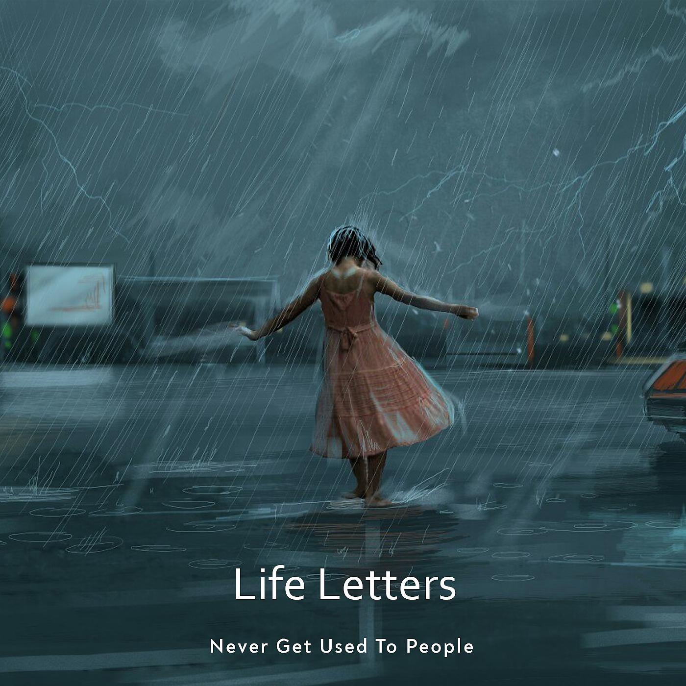 Скачай песню жизнь 1 скачай. Life Letters never get used to people. Never get used to people. Life Letters. Трек Life Letters.