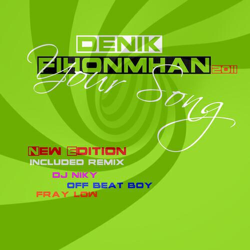 Denik Fihonmhan - Your Song 2011 (DJ Niky New Edition)
