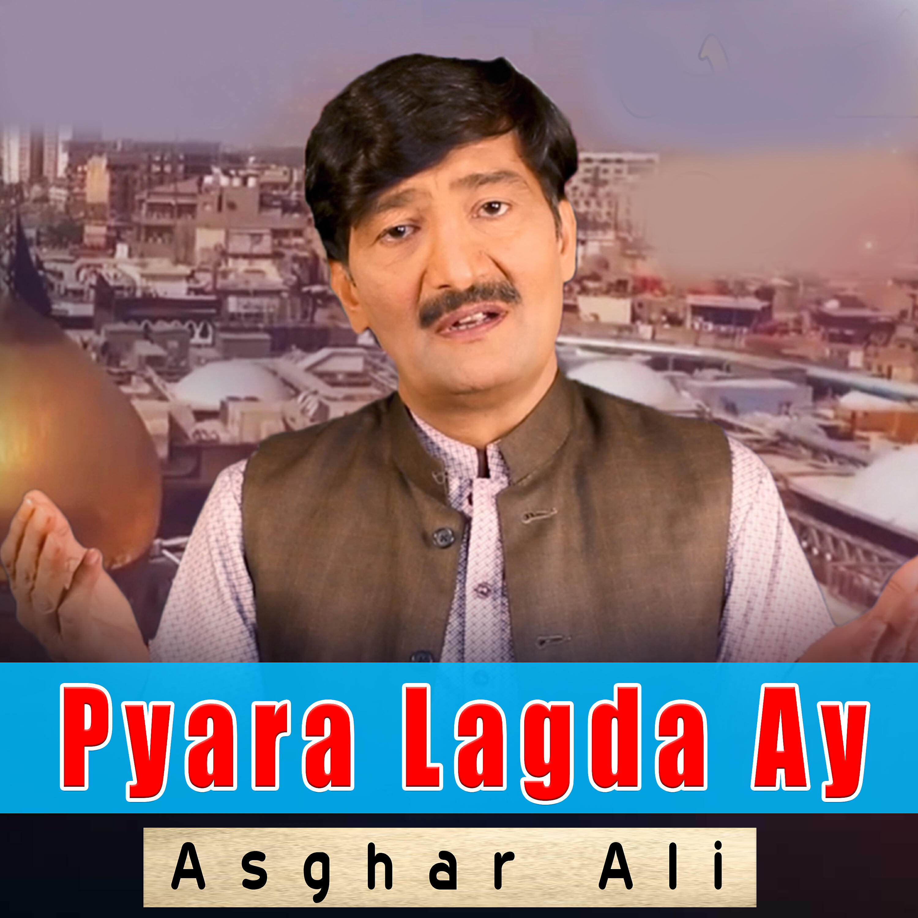 Asghar Ali - Pyara Lagda Ay