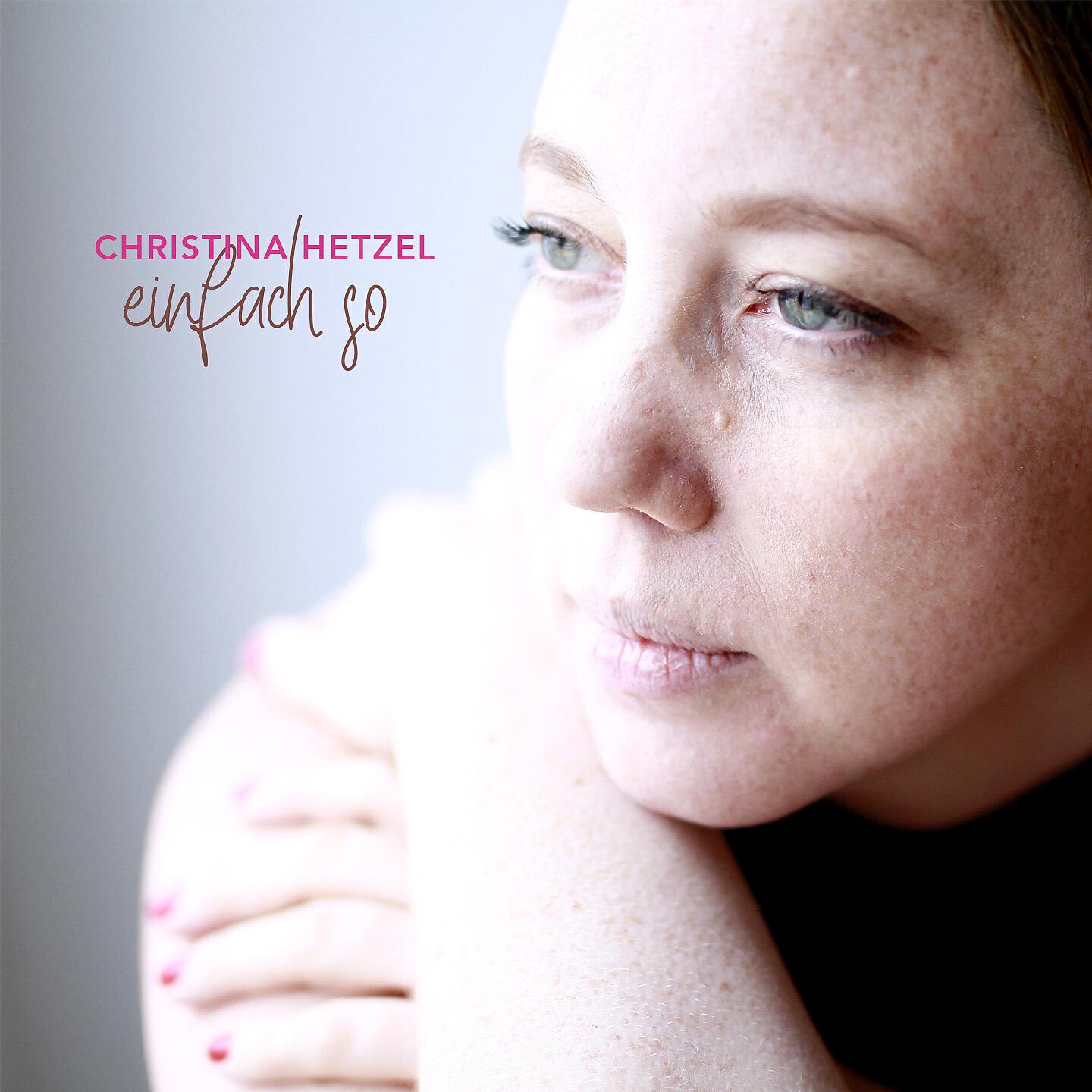 Christina Hetzel - Einfach so