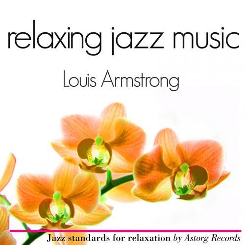 Постер альбома Louis Armstrong Relaxing Jazz Music