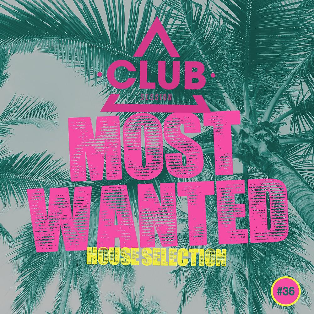 Постер альбома Most Wanted - House Selection, Vol. 36