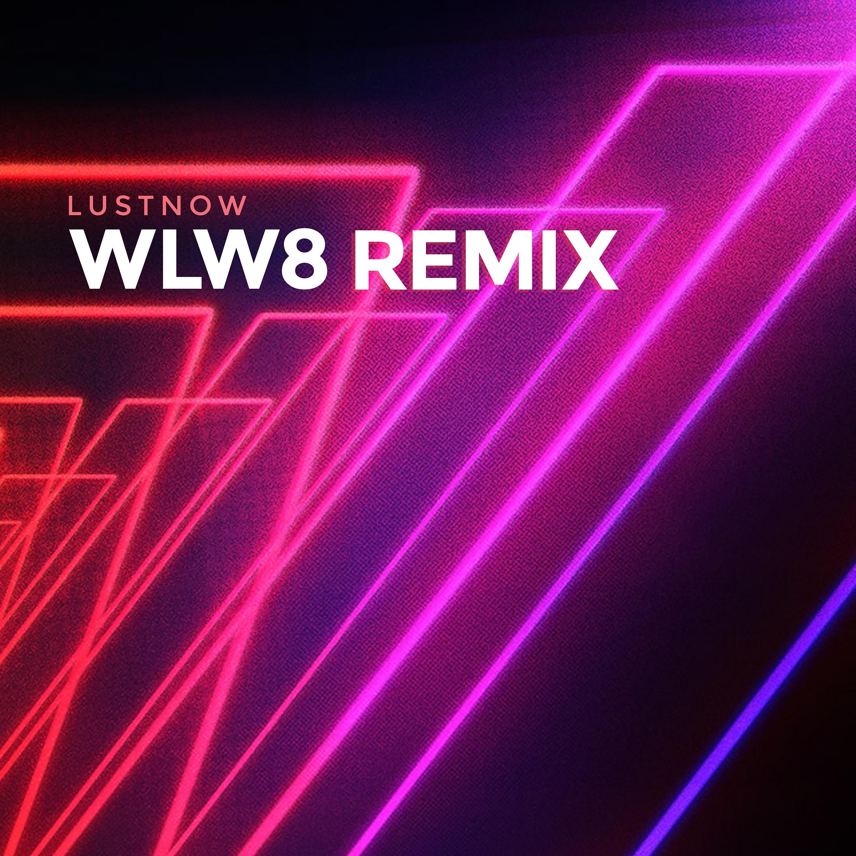 Постер альбома Lustnow (WLW8 Remix)