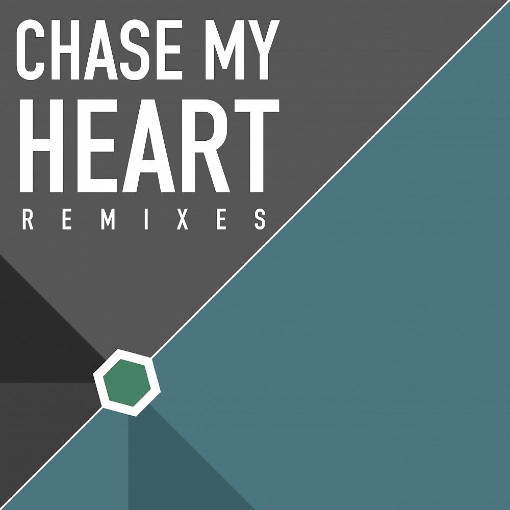 Постер альбома Chase My Heart (Remixes)