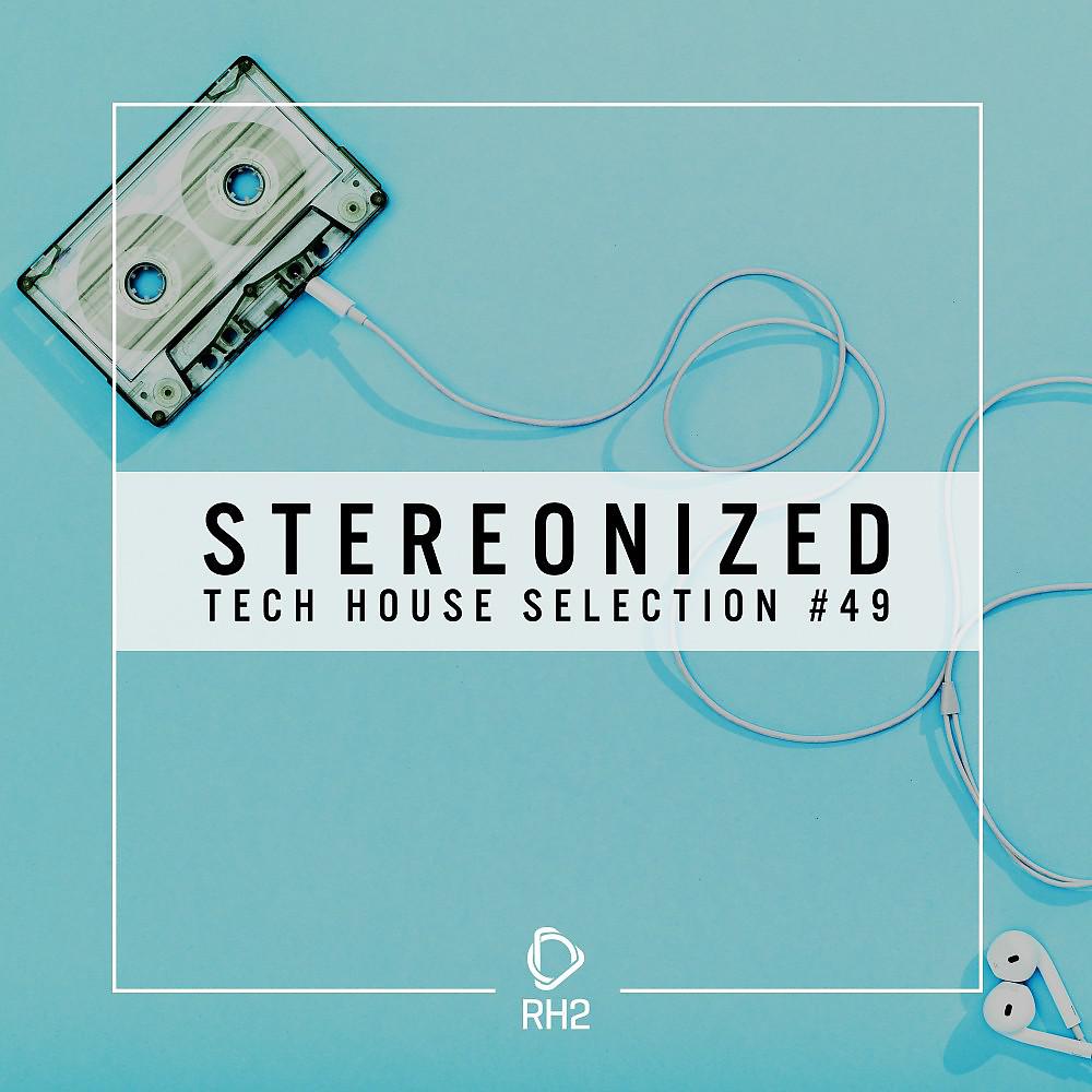 Постер альбома Stereonized - Tech House Selection, Vol. 49