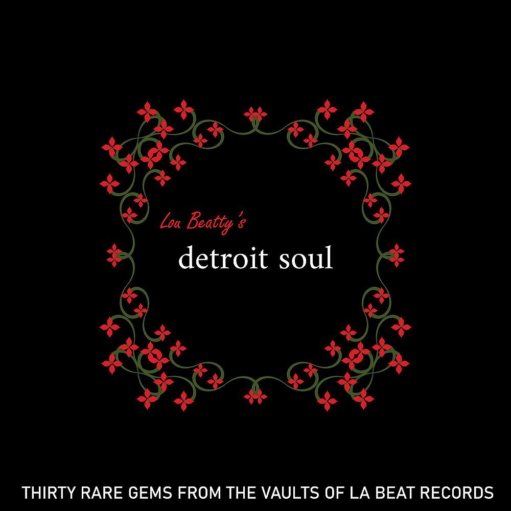 Постер альбома Lou Beatty's Detroit Soul: Thirty Rare Gems From The Vaults Of La Beat Records