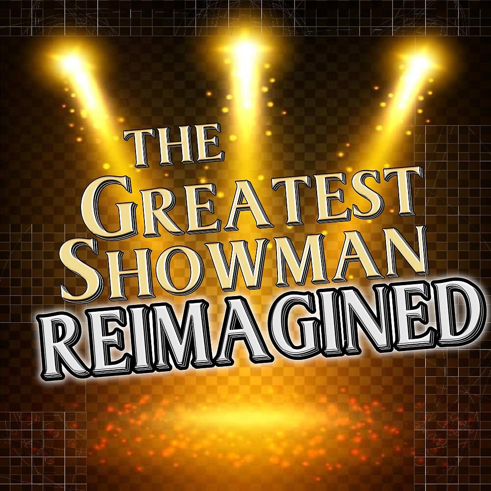 Постер альбома The Greatest Showman Reimagined