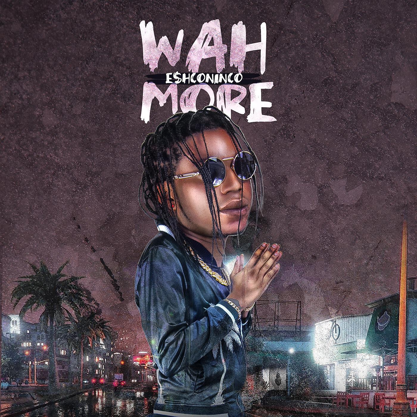 Eshconinco - Wah More