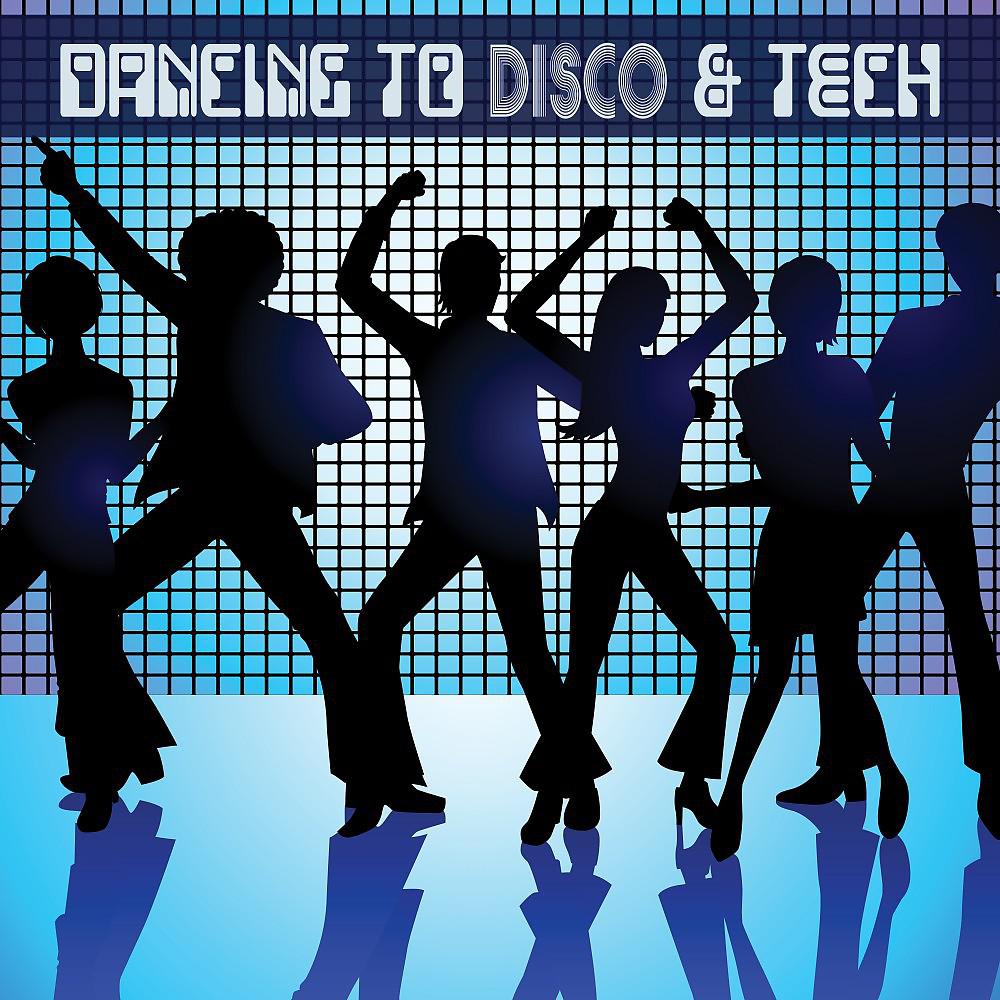 Постер альбома Dancing to Disco & Tech