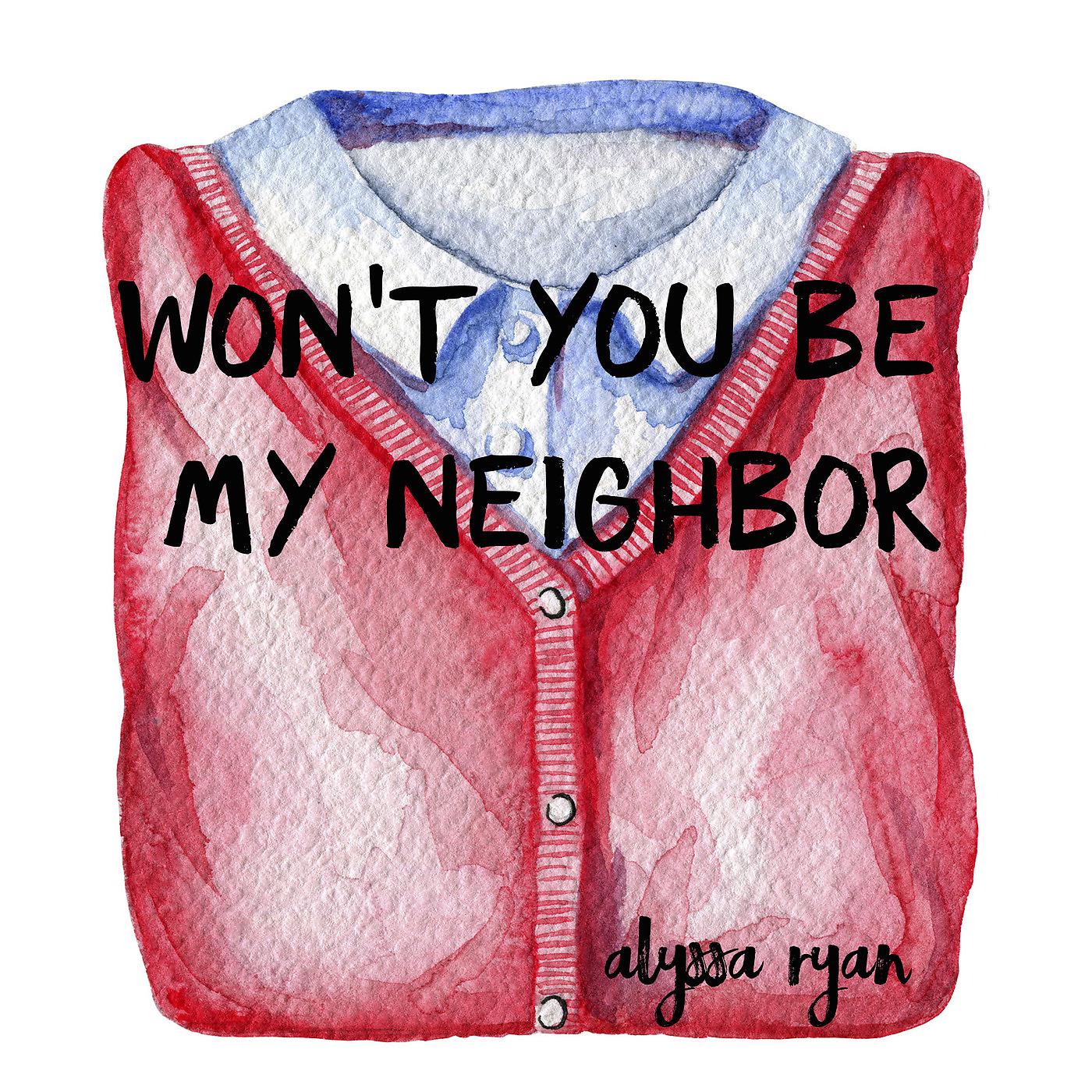 Постер альбома Won't You Be My Neighbor