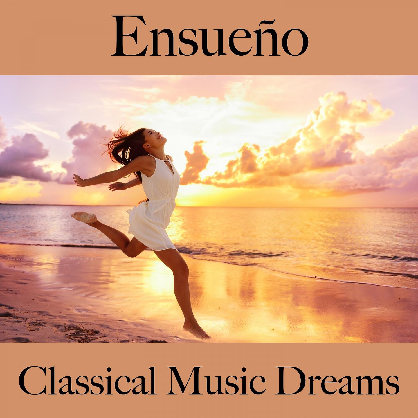 Постер альбома Ensueño: Classical Music Dreams - La Mejor Música Para Relajarse