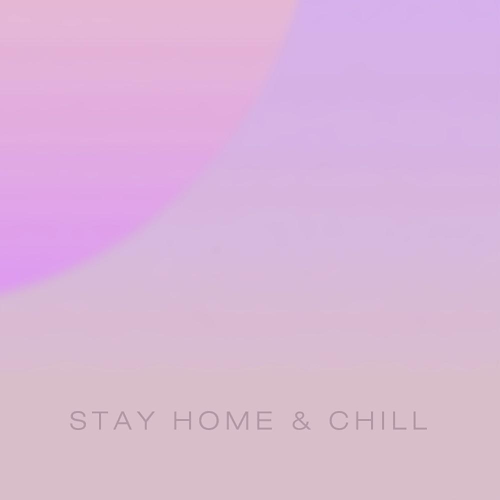 Постер альбома Stay Home & Chill