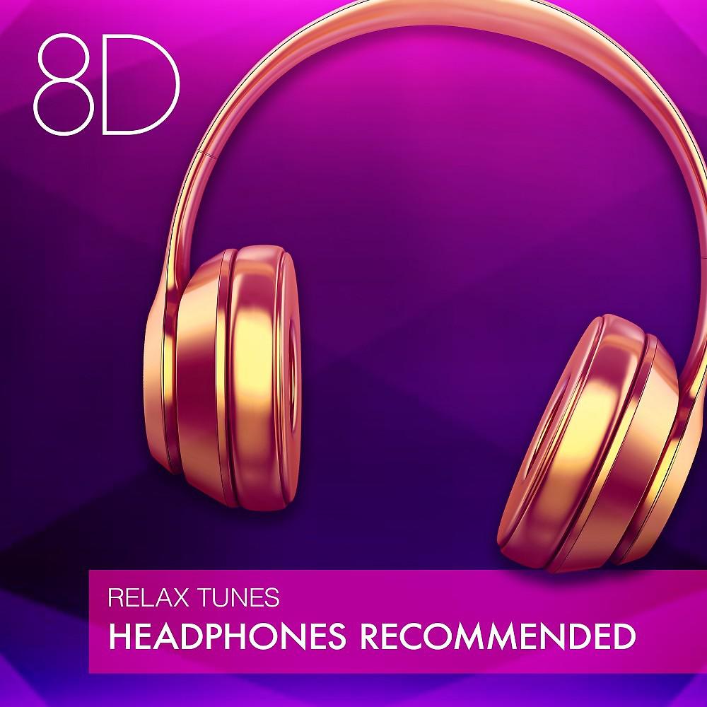Постер альбома 8D Relax Tunes - Headphones Recommended