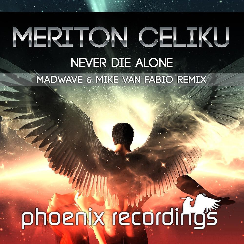 Meriton Celiku - Never Die Alone (Madwave & Mike Van Fabio Radio Mix)