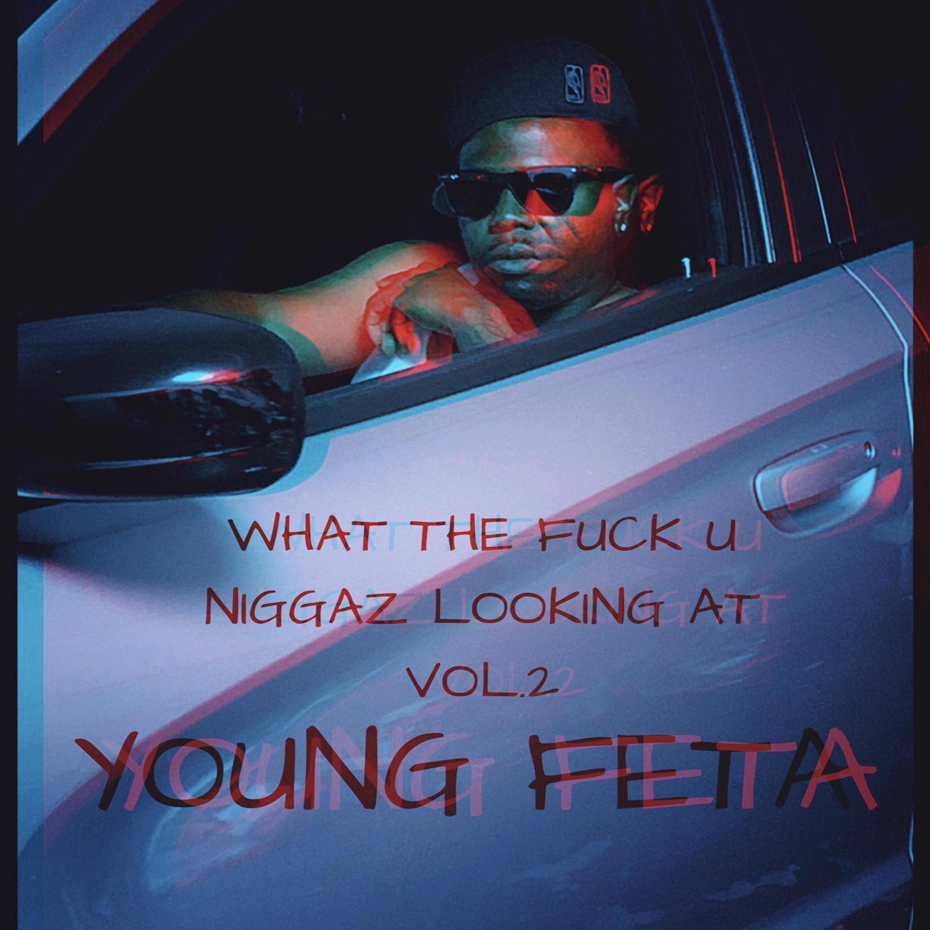 Постер альбома What The Fuck U Niggaz Looking At, Vol. 2