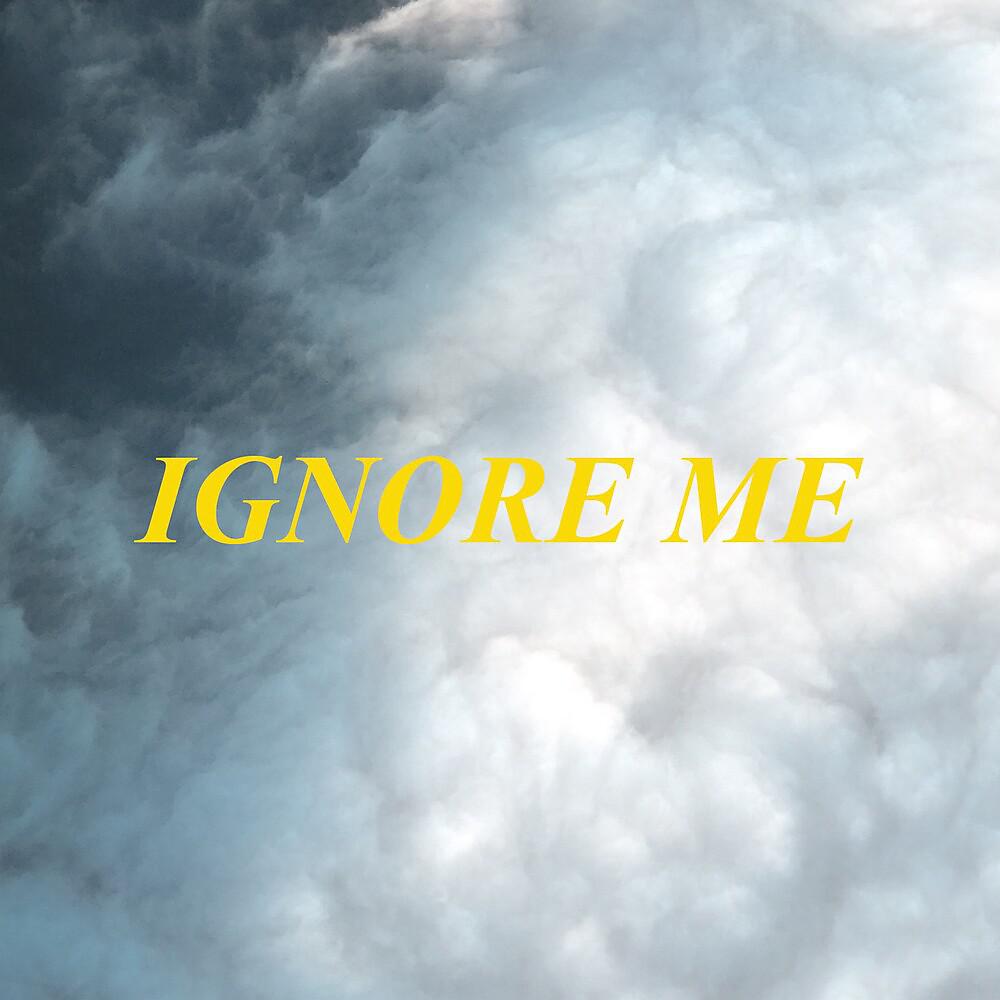 Постер альбома Ignore Me