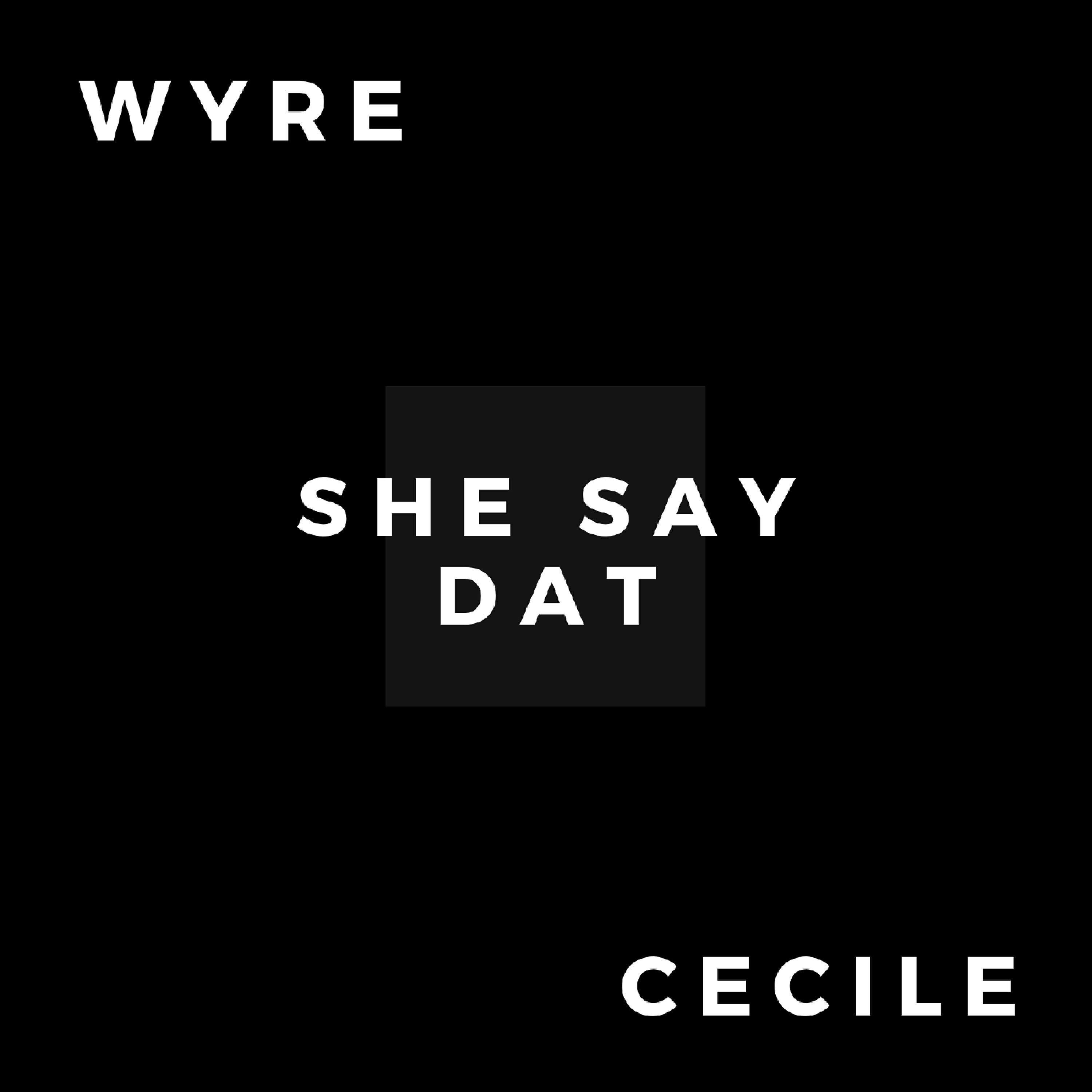 CECILE - She Say Dat