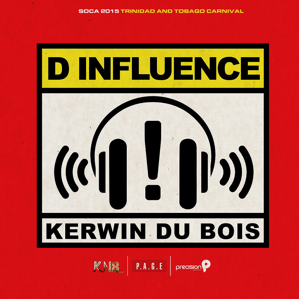 Kerwin Du Bois - D Influence (Soca 2015 Trinidad and Tobago Carnival) (Alternative Mix)