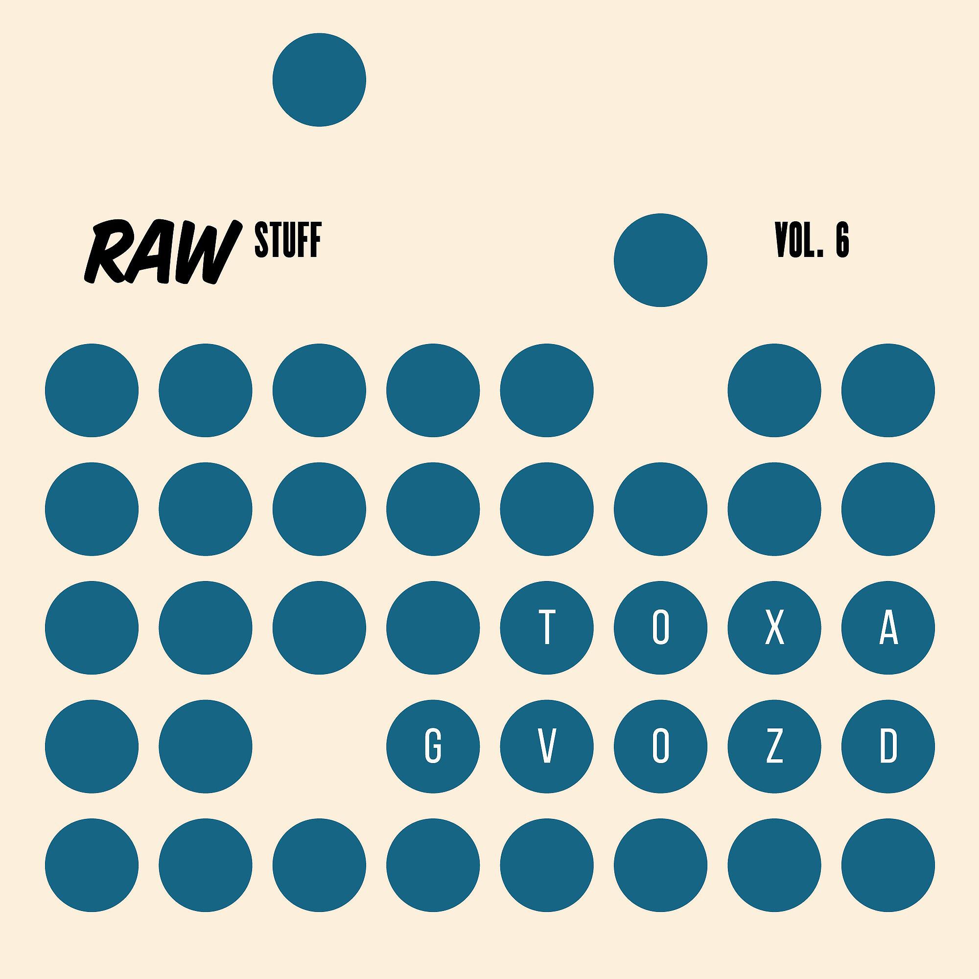 Toxa Gvozd - RAW STUFF, Vol. 6