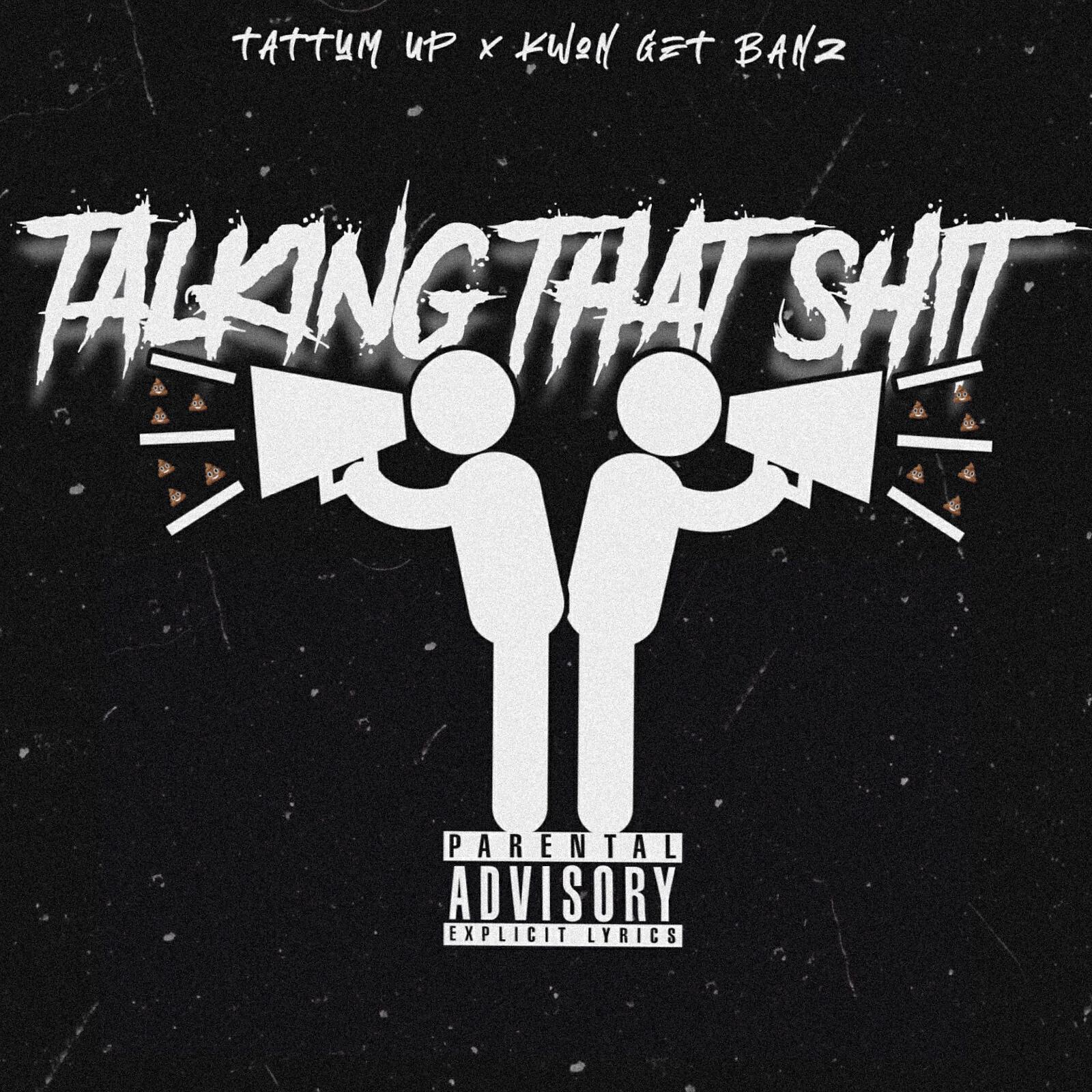 TattumUp - Talking That Shit (feat. Kwon Get Bandz)