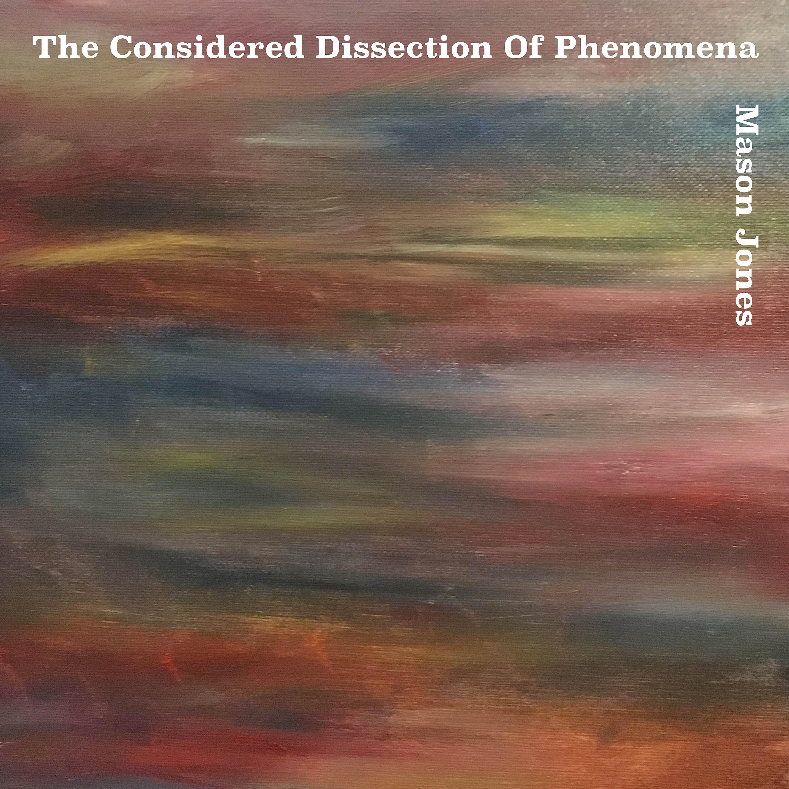 Mason Jones - The Considered Dissection Of Phenomena - Five