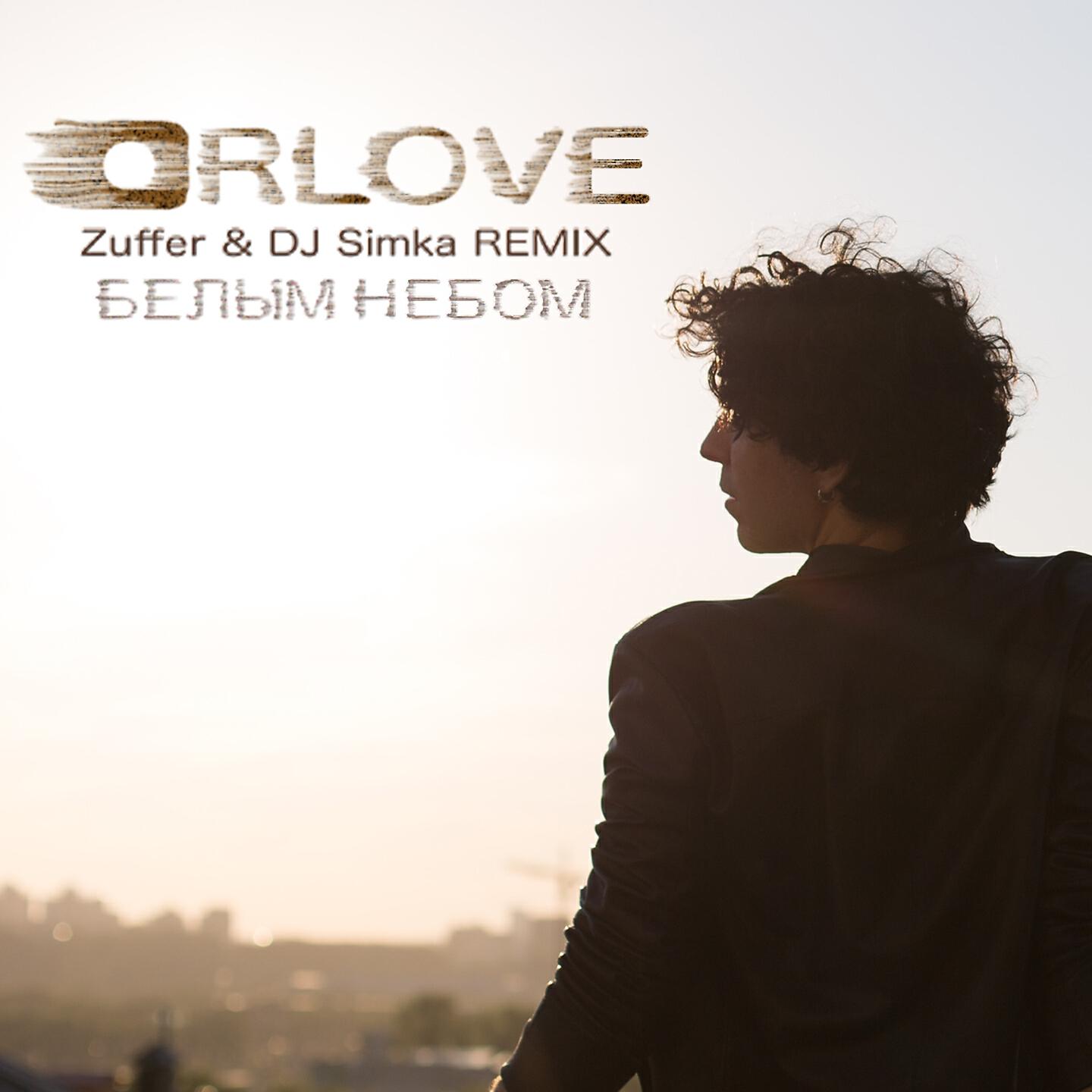ORLOVE - Белым небом (Zuffer & DJ Simka Remix)