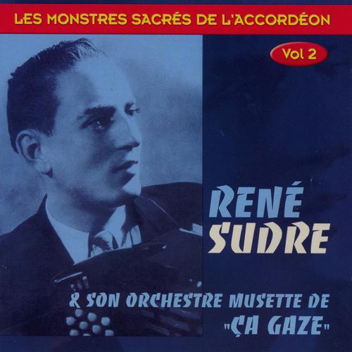 Постер альбома René Sudre et son orchestre de musette ça gaze (Les monstres sacrés de l'accordéon, Vol. 2)