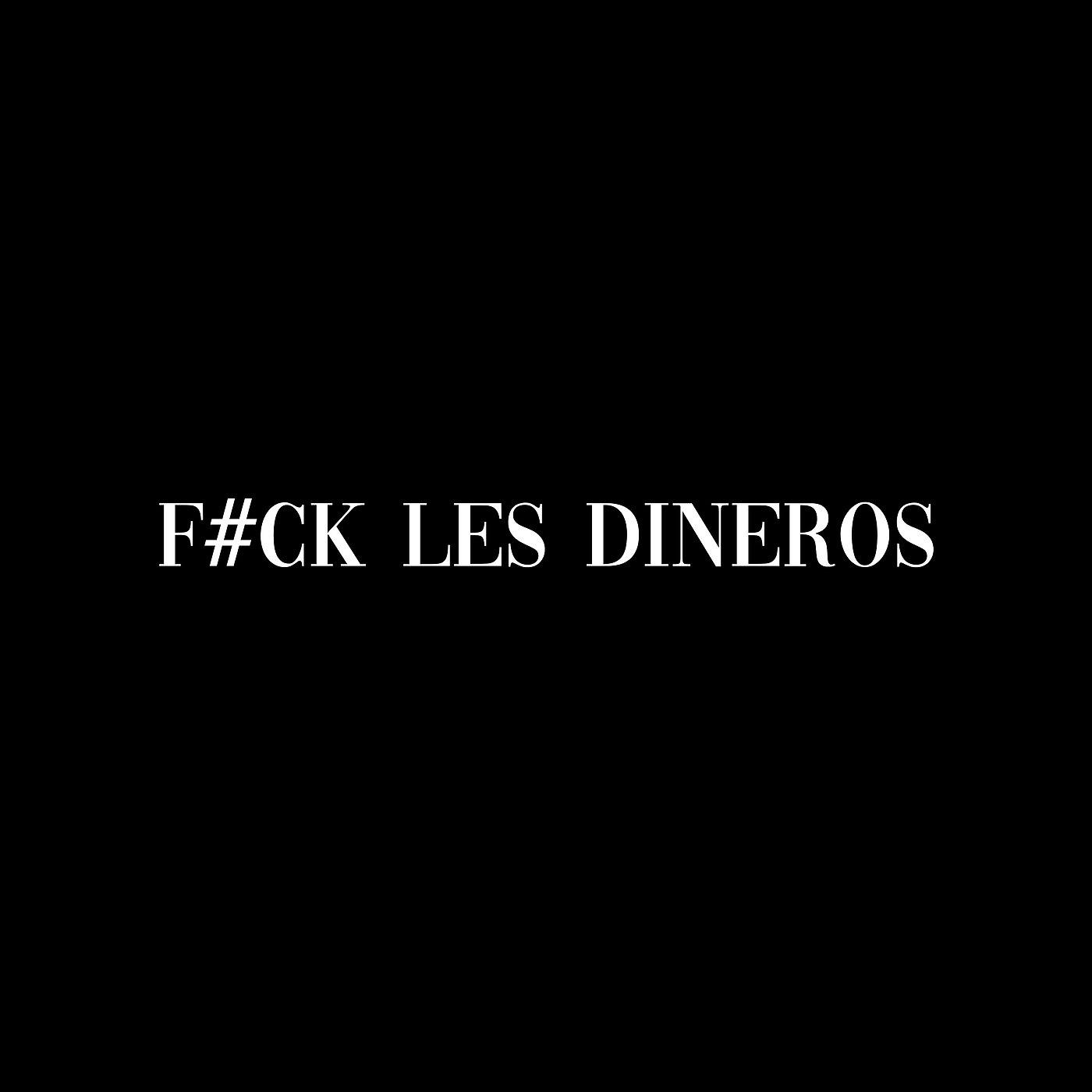 Постер альбома F#Ck Les Dineros