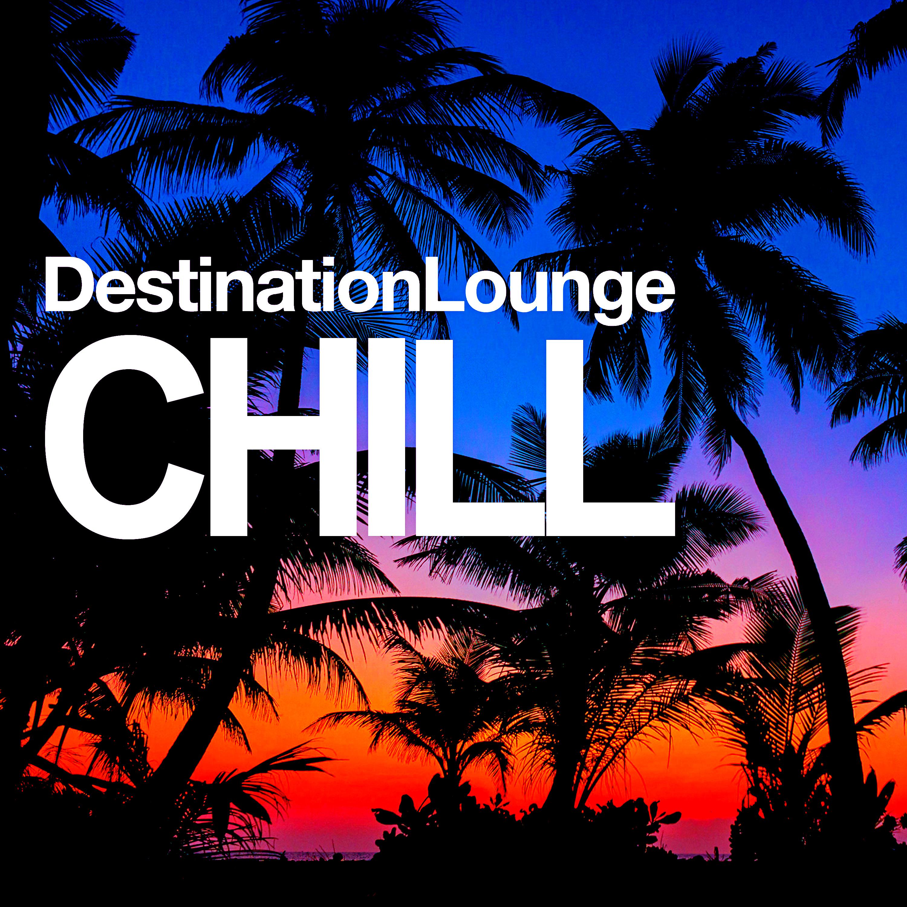 Постер альбома Destination Lounge Chill