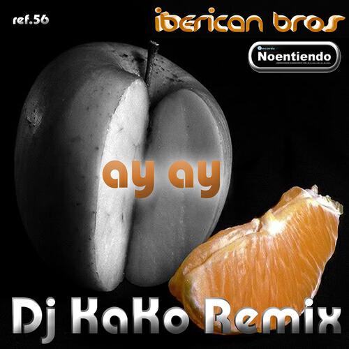 Dj Kako - Ayay Remix - Iberican Bros