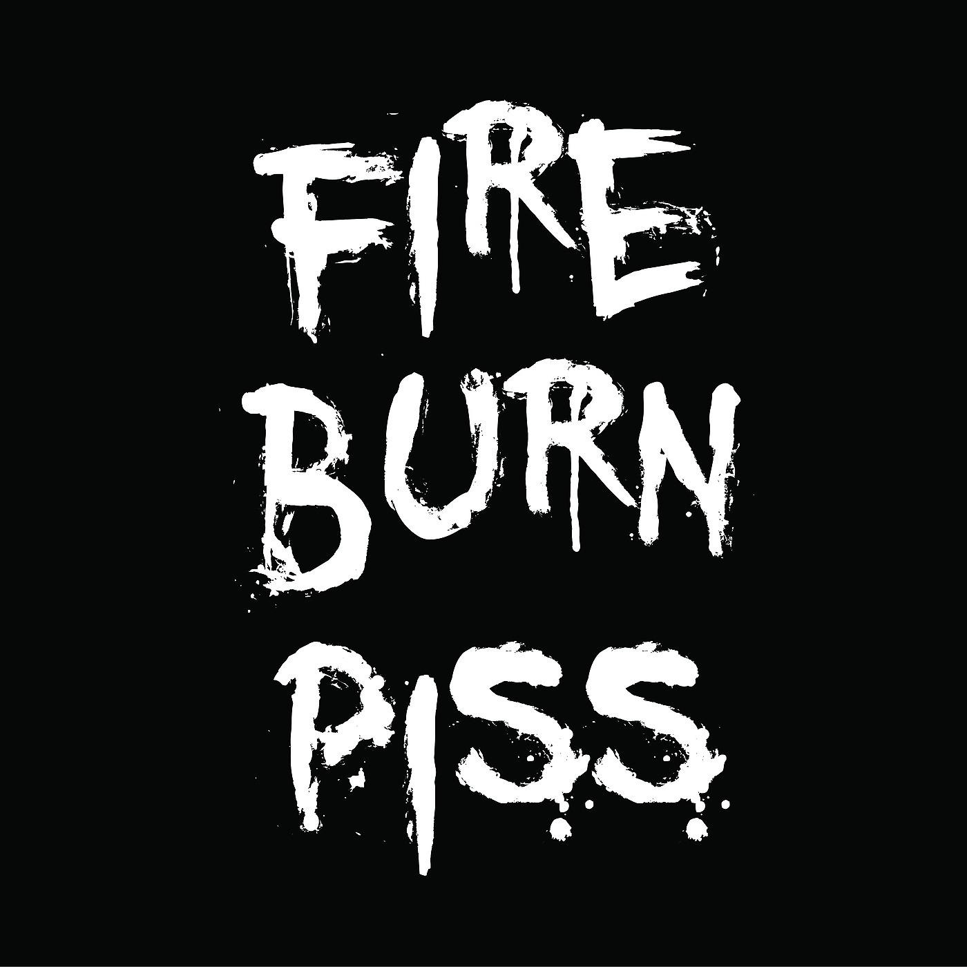 Постер альбома Fire Burn Piss