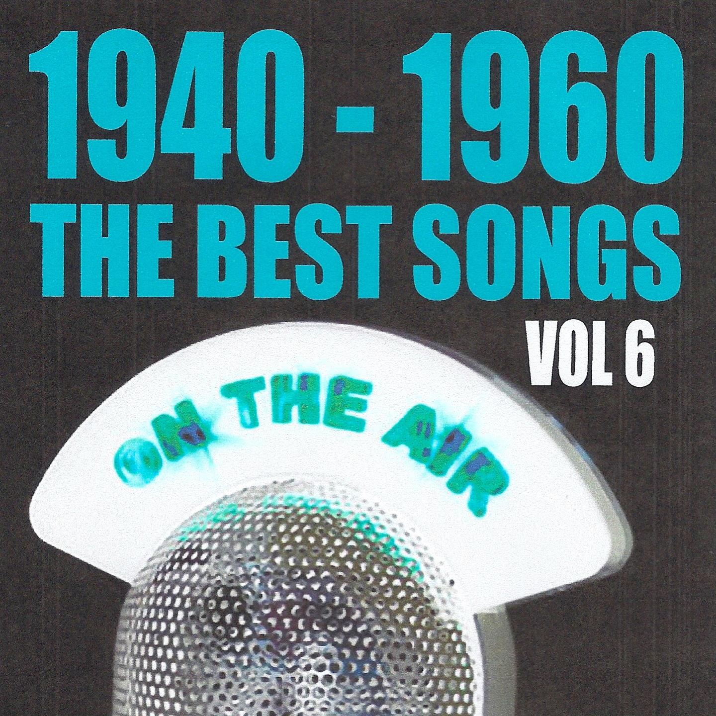 Постер альбома 1940 - 1960 : The Best Songs, Vol. 6