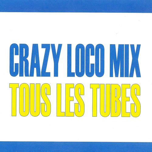 Постер альбома Crazy Loco Mix - Tous les tubes