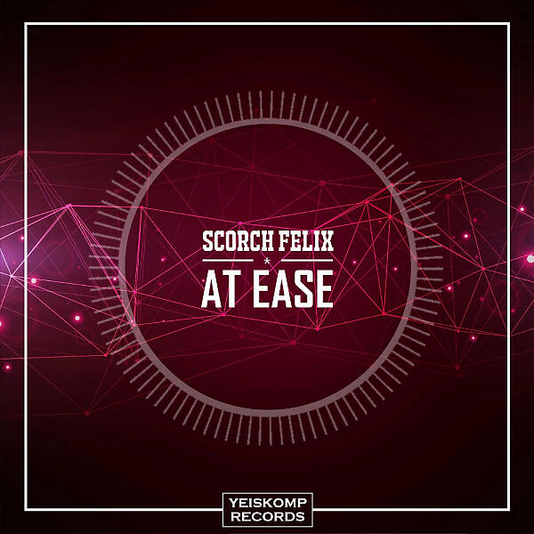 Scorch Felix - At Ease (Original Mix)