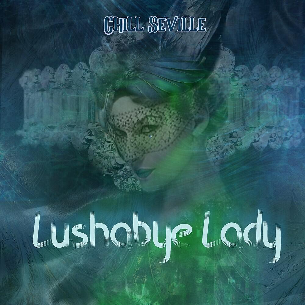 Chill Seville - Lushabye Lady
