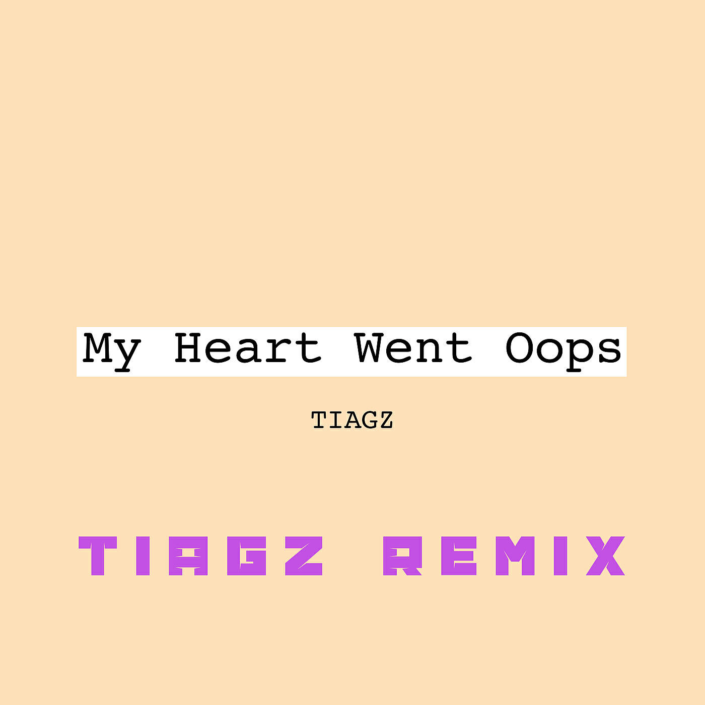 Tiagz - My Heart Went Oops (Tiagz Remix)