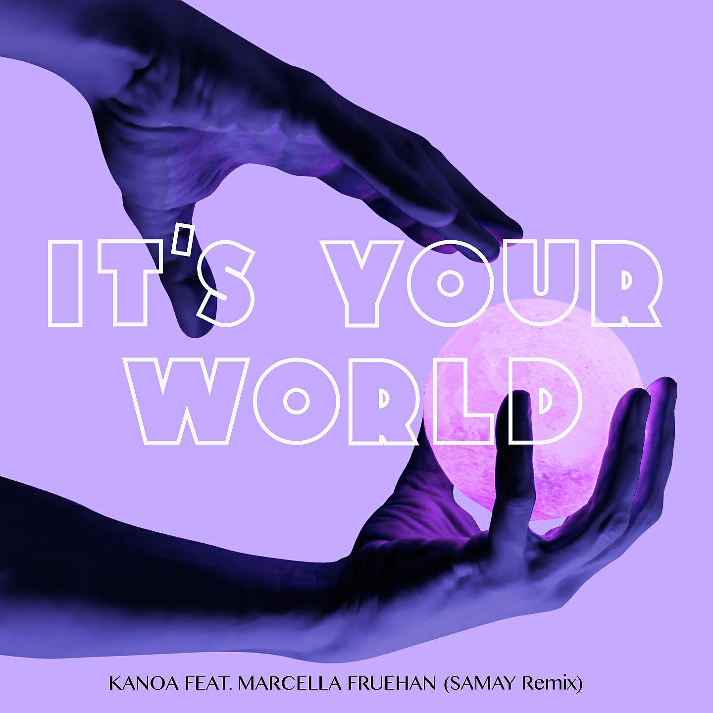 Kanoa - It's Your World (Samay Remix)