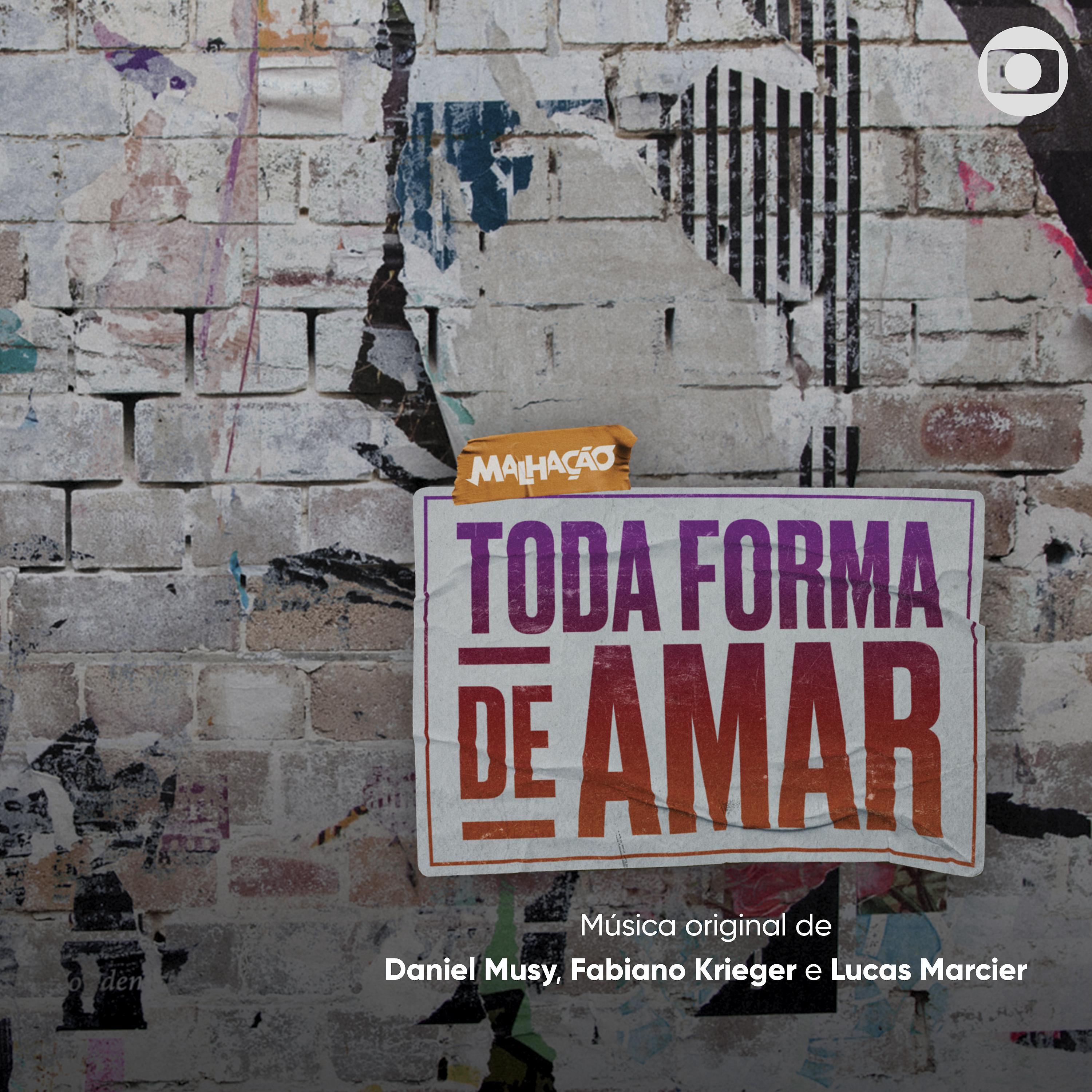 Постер альбома Malhação: Toda Forma de Amar - Música Original de Daniel Musy, Fabiano Krieger e Lucas Marcier