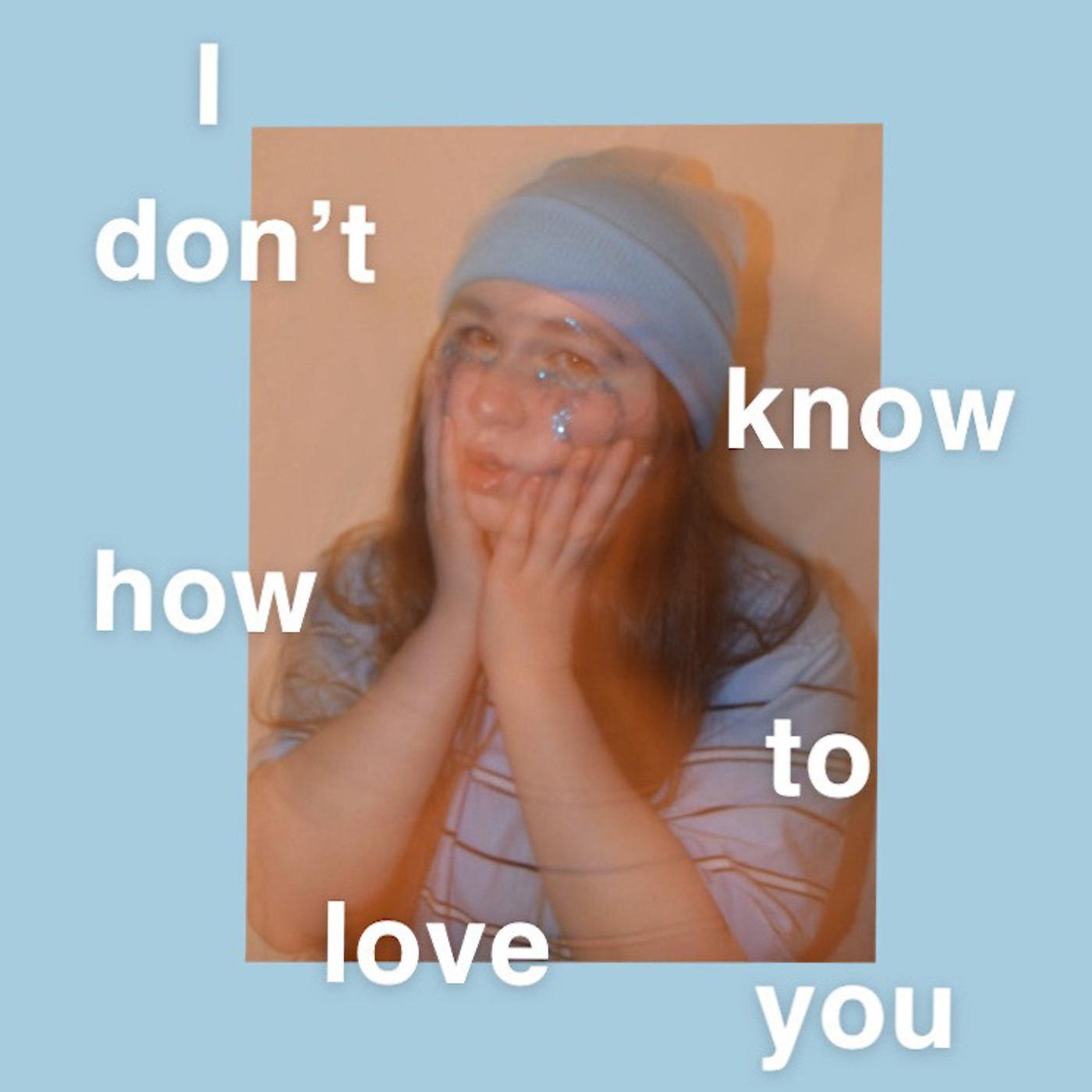 Постер альбома I Don't Know How to Love You