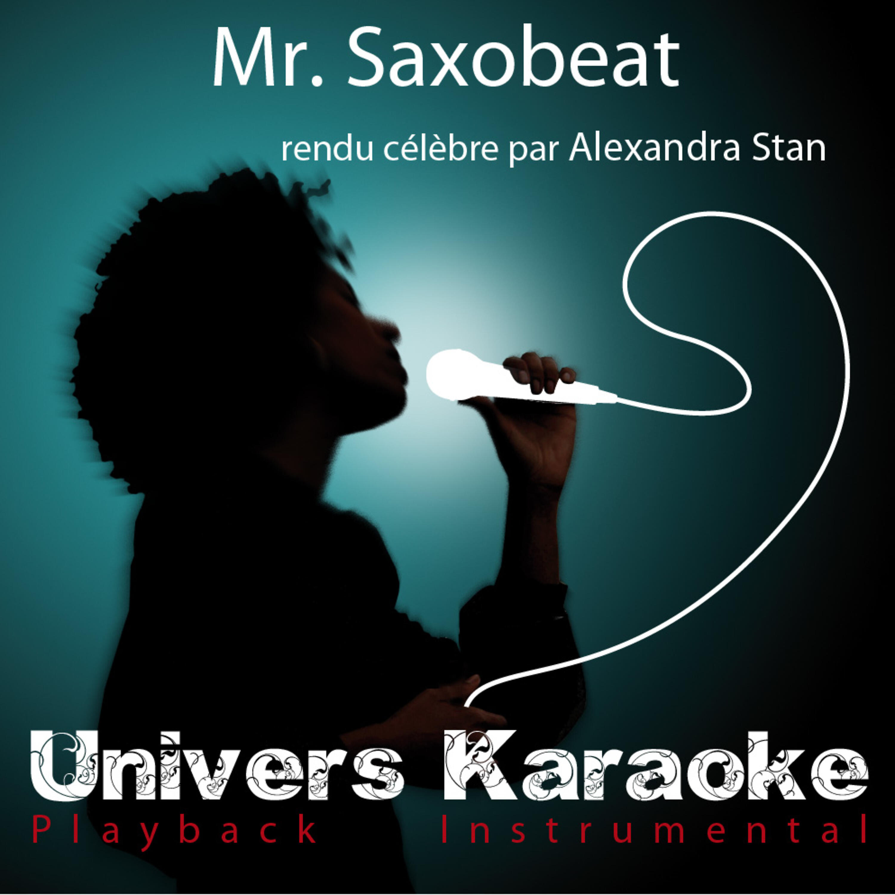 Univers Karaoké - Mr. Saxobeat (Rendu célèbre par Alexandra Stan) [Version karaoké]