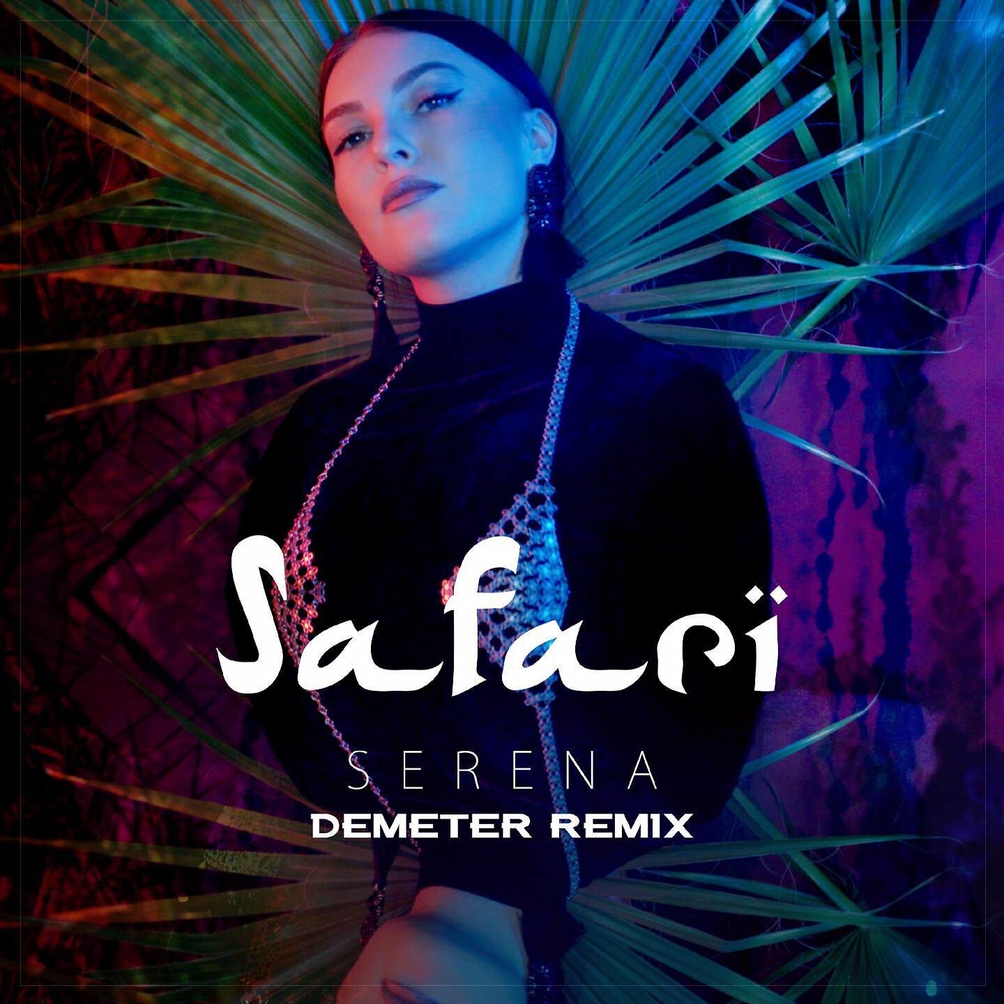 Serena - Safari (Demeter Remix)