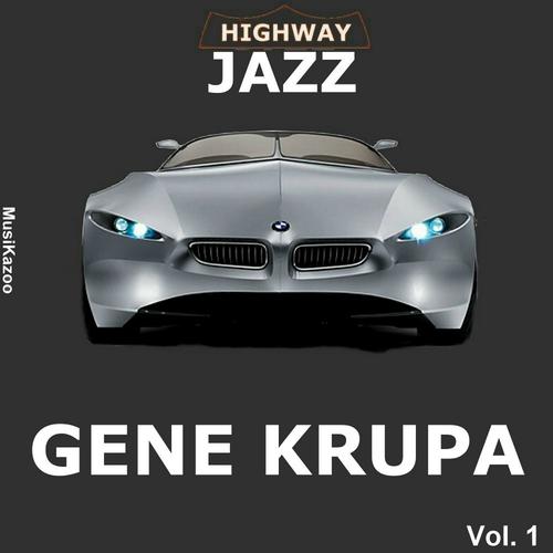 Постер альбома Highway Jazz - Gene Krupa, Vol. 1