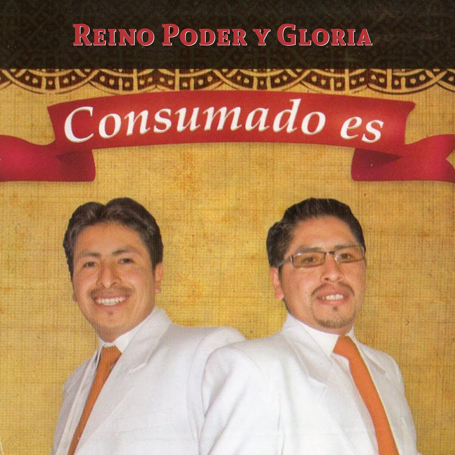 Reino Poder y Gloria - Consumado Es