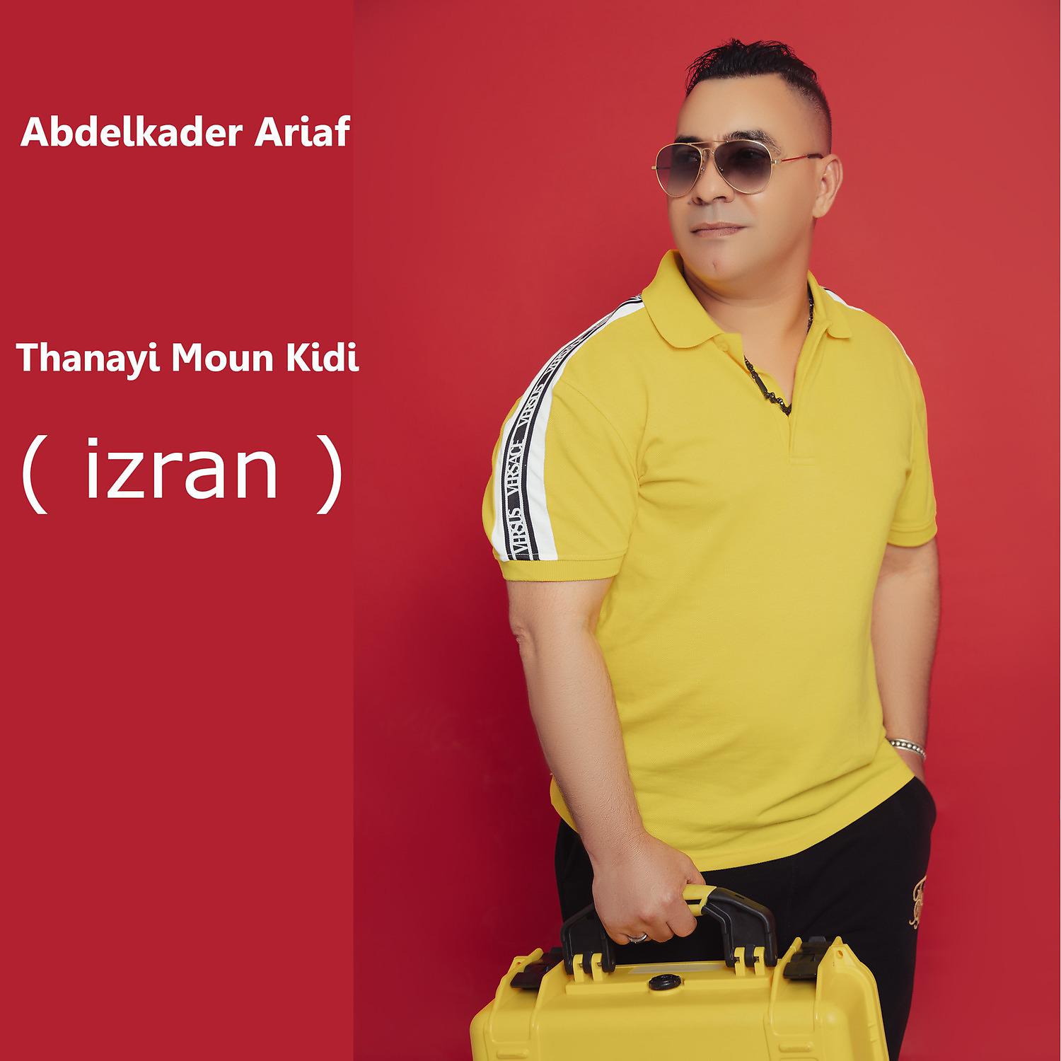 Abdelkader Ariaf - Thanayi Moun Kidi (Izran)