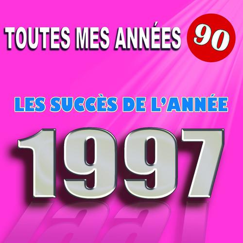 Постер альбома Toutes mes années 90 : Les succès de l'année 1997