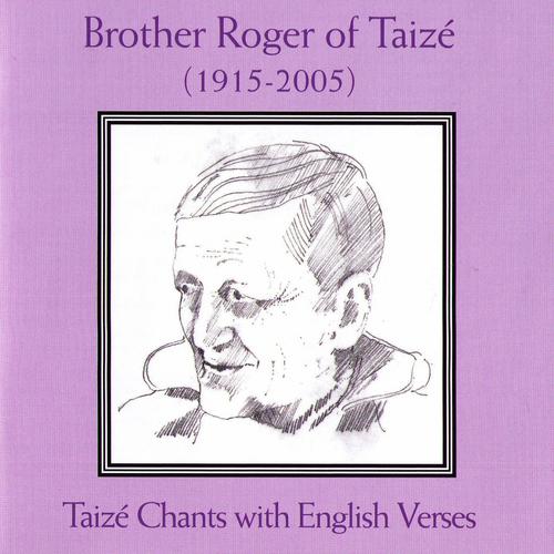 Постер альбома Brother Roger 1915-2005 (Taizé Chants With English Verses)