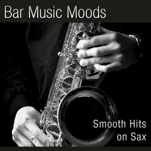 Постер альбома Bar Music Moods - Smooth Hits on Sax